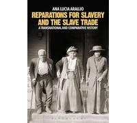 Reparations for Slavery and the Slave Trade: A Transnational and Comparative History