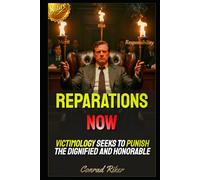 Reparations Now: Victimology Seeks To Punish The Dignified And Honorable (Redpilled Progressive (satire))