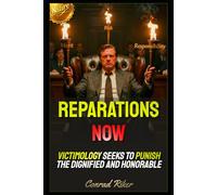 Reparations Now: Victimology Seeks To Punish The Dignified And Honorable (Redpilled Progressive (satire))