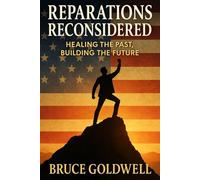 Reparations Reconsidered: Healing the Past, Building the Future