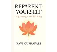 Reparent Yourself: Stop Blaming - Start Rebuilding (Eternal Wisdom)