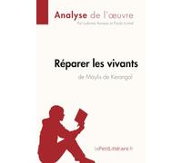 Réparer les vivants de Maylis de Kerangal (Anlayse de l'œuvre): Analyse complète et résumé détaillé de l'oeuvre (Fiche de lecture)