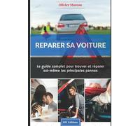 Réparer sa voiture.: Le Guide complet pour trouver et réparer soi-même les principales pannes