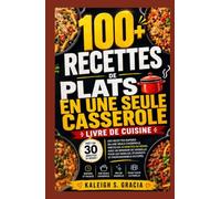 Repas en une seule casserole Livre de recettes: 100+ recettes rapides en une seule casserole, prêtes en 30 minutes ou moins avec un minimum de nettoyage pour les
