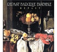 Repast Baroque Ensemble - Repast - Baroque Music by Buxtehude, Couperin, Hacquart, Leclair, Morel and Rameau