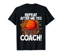 Repeat After Me Yes Coach Basketball Funny Sport Coaching T-Shirt