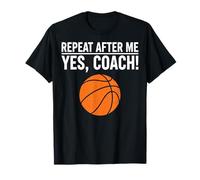 Repeat After Me Yes Coach - Basketball Lover T-Shirt