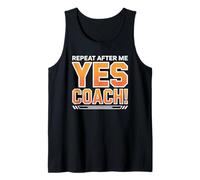 Repeat After Me Yes Coach Enthusiastic Motivation Tank Top
