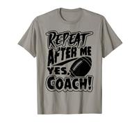 Repeat After Me Yes Coach Funny American Football Gift T-Shirt