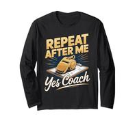 Repeat After Me Yes Coach Soccer Coach Player Long Sleeve T-Shirt