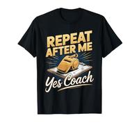 Repeat After Me Yes Coach Soccer Coach Player T-Shirt