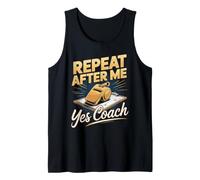 Repeat After Me Yes Coach Soccer Coach Player Tank Top