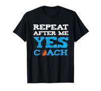 Repeat After Me Yes Coaches Basketball T-Shirt