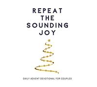 Repeat the Sounding Joy: Daily Advent Devotional for Couples