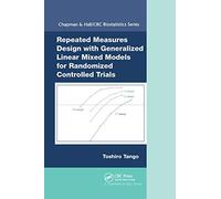 Repeated Measures Design with Generalized Linear Mixed Models for Randomized Controlled Trials (Chapman & Hall/CRC Biostatistics Series)