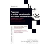 Repenser la justice transitionnelle en Afrique subsaharienne: Concilier l'un et le multiple dans la reconstruction des sociétés post-guerre civile (Tome 200)