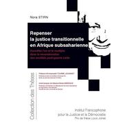 Repenser la justice transitionnelle en Afrique subsaharienne: Concilier l'un et le multiple dans la reconstruction des sociétés post-guerre civile (Tome 200)