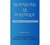 REPENSONS LA POLITIQUE: UN ART COMPLEXE AU SERVICE DU BIEN COMMUN