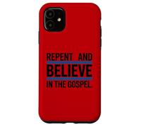Repent and Believe in the Gospel Christian Case for iPhone 11