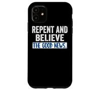 Repent and Believe the Gospel Mark 1 15 Lent Cool Christians Case for iPhone 11