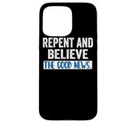 Repent and Believe the Gospel Mark 1 15 Lent Cool Christians Case for iPhone 15 Pro Max