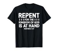 Repent for The Kingdom of God is at Hand Verse T-Shirt
