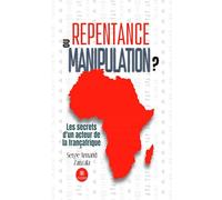 Repentance ou manipulation ?: Les secrets d'un acteur de la Françafrique