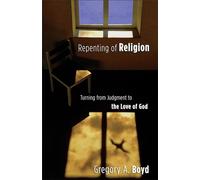 Repenting of Religion: Turning from Judgment to the Love of God