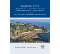Repeopling La Manche : New Perspectives on Neanderthal Archaeology and Landscapes from La Cotte de St Brelade