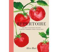Repertoire: A Modern Guide to the Best Vegetarian Recipes by Alice Hart Hardcove