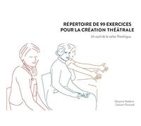 Répertoire de 99 exercices pour la création théâtrale: Un outil de la valise Thealingua