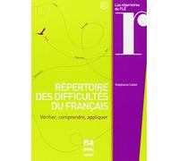 REPERTOIRE DES DIFFICULTES DU FRANCAIS: Vérifier, comprendre, appliquer