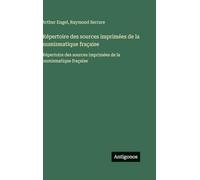 Répertoire des sources imprimées de la numismatique fraçaise: Répertoire des sources imprimées de la numismatique fraçaise