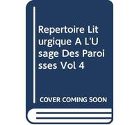 Repertoire Liturgique A L'Usage Des Paroisses Vol 4