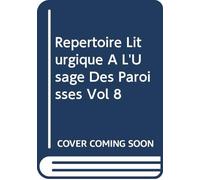 Repertoire Liturgique A L'Usage Des Paroisses Vol 8