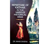 REPERTOIRE OF KATHAK IN THE VARIOUS HISTORICAL ERAS