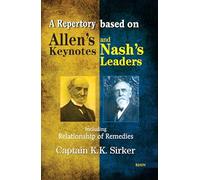 Repertory Based on Allen's Keynotes & Nash's Leaders: Including Relationship of Remedies