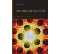 Repetition and Subjectivity : Kierkegaard, Freud, Lacan