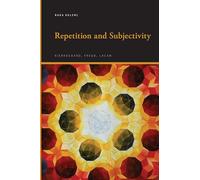 Repetition and Subjectivity: Kierkegaard, Freud, Lacan (Suny Series, Insinuations: Philosophy, Psychoanalysis, Liter)