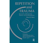 Repetition and Trauma: Toward A Teleonomic Theory of Psychoanalysis