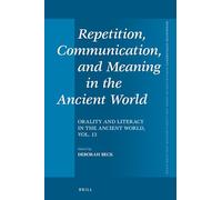 Repetition, Communication, and Meaning in the Ancient World – Orality and Literacy – Brill