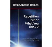 Repetition Is Not What You Think 2: Internalization and the Hidden Stage of Language Learning | Volume 5 (Spanish for English Speakers)