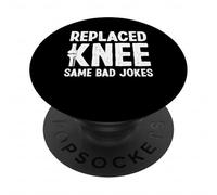 Replaced Knee Same Bad Jokes Knee Replacement Surgery PopSockets Adhesive PopGrip