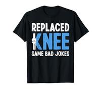 Replaced Knee Same Bad Jokes Knee Replacement Surgery T-Shirt