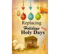 Replacing Holidays with Holy Days
