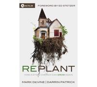 Replant: How a Dying Church Can Grow Again