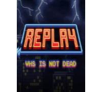 Replay - VHS is not dead Steam Gift GLOBAL