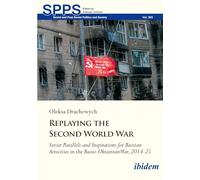 Replaying the Second World War: Soviet Parallels and Inspirations for Russian Atrocities in the Russo-Ukrainian War, 2014-25 (Soviet and Post-Soviet Politics and Society)
