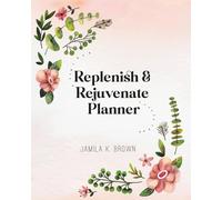 Replenish & Rejuvenate Planner