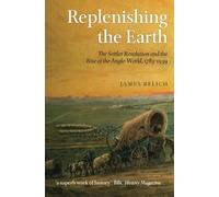 Replenishing the Earth: The Settler Revolution and the Rise of the Angloworld Reprint edition by Belich, James (2011) Paperback